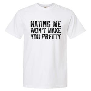 Hating Me Wont Make You Pretty Funny Quotes Sarcasm Garment-Dyed Heavyweight T-Shirt