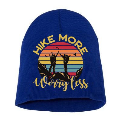 Hike More Worry Less Hiking Hiker Travel Camping Meaningful Gift Short Acrylic Beanie