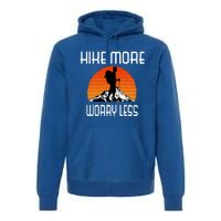 Hike More Worry Less Trekking Hiking Vacay Vibes Gift Premium Hoodie