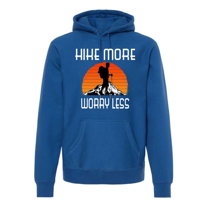 Hike More Worry Less Trekking Hiking Vacay Vibes Gift Premium Hoodie