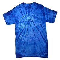 Hike More Worry Less Gift Funny Hiking Camping Lovers Hiker Gift Tie-Dye T-Shirt