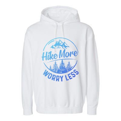 Hike More Worry Less Gift Funny Hiking Camping Lovers Hiker Gift Garment-Dyed Fleece Hoodie