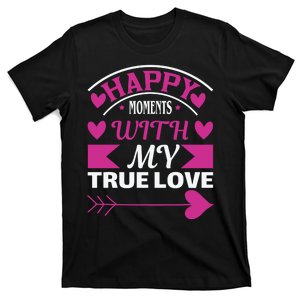 Happy Moments With My True Love T-Shirt