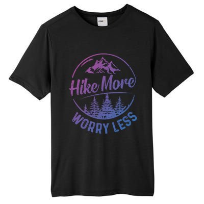 Hike More Worry Less Gift Funny Hiking Camping Lovers Hiker Gift Tall Fusion ChromaSoft Performance T-Shirt