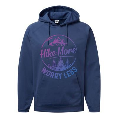 Hike More Worry Less Gift Funny Hiking Camping Lovers Hiker Gift Performance Fleece Hoodie