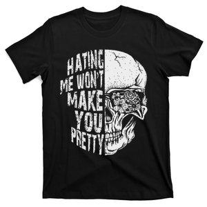 Hating Me WonT Make You Pretty Skull T-Shirt