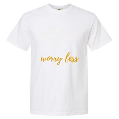 Hike More Worry Less With Sunshine Inspirational Gift Garment-Dyed Heavyweight T-Shirt