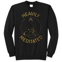 Heavily Meditated Yoga Meditation Spiritual Warrior Buddhist Tall Sweatshirt