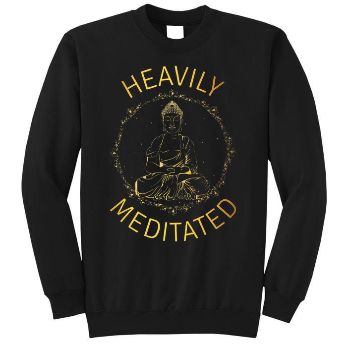 Heavily Meditated Yoga Meditation Spiritual Warrior Buddhist Tall Sweatshirt