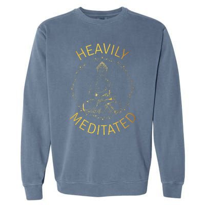 Heavily Meditated Yoga Meditation Spiritual Warrior Buddhist Garment-Dyed Sweatshirt