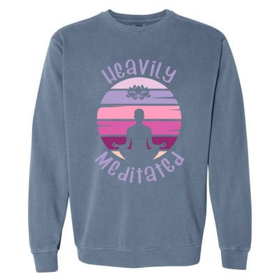 Heavily Meditated Yoga Meditation Spiritual Gift Garment-Dyed Sweatshirt