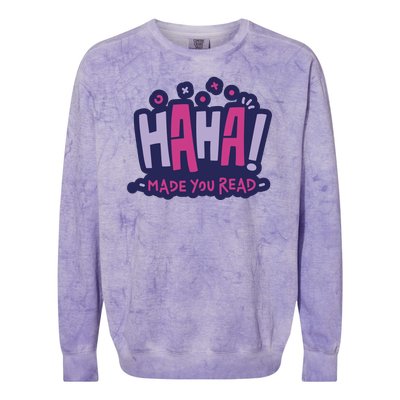 Haha Made You Read Funny Colorblast Crewneck Sweatshirt