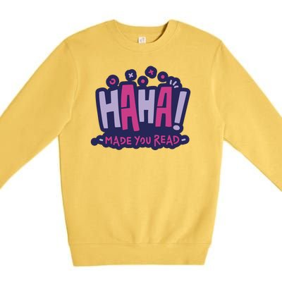 Haha Made You Read Funny Premium Crewneck Sweatshirt