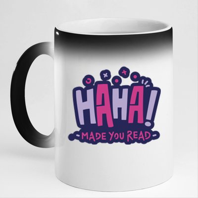 Haha Made You Read Funny 11oz Black Color Changing Mug