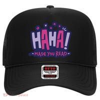 Haha Made You Read Funny High Crown Mesh Back Trucker Hat
