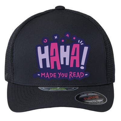 Haha Made You Read Funny Flexfit Unipanel Trucker Cap