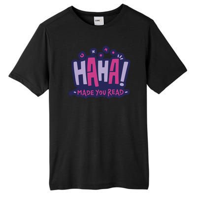 Haha Made You Read Funny Tall Fusion ChromaSoft Performance T-Shirt