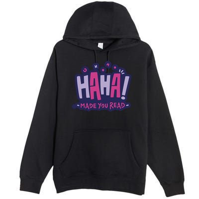 Haha Made You Read Funny Premium Pullover Hoodie