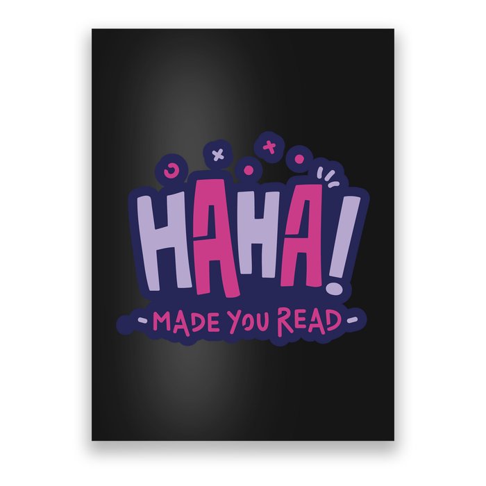 Haha Made You Read Funny Poster