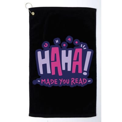 Haha Made You Read Funny Platinum Collection Golf Towel