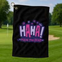 Haha Made You Read Funny Golf Towel