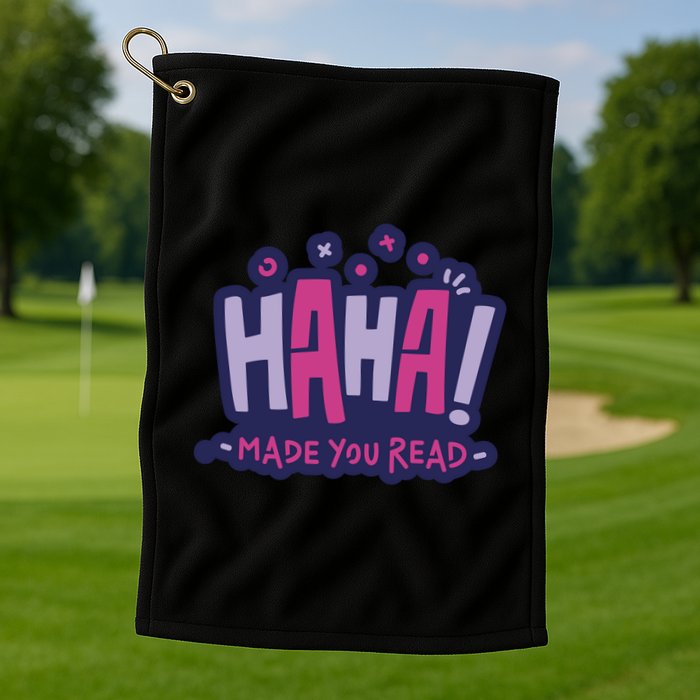 Haha Made You Read Funny Golf Towel