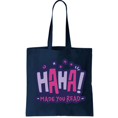 Haha Made You Read Funny Tote Bag