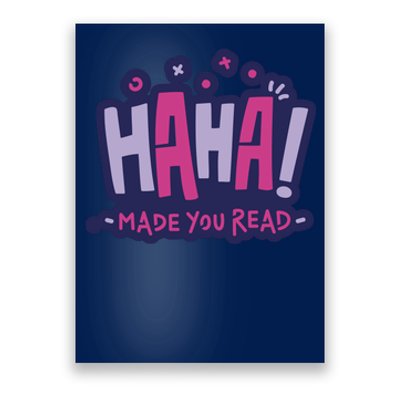 Haha Made You Read Funny Poster