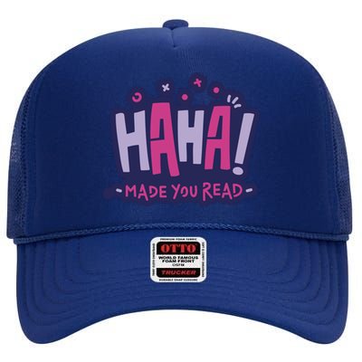 Haha Made You Read Funny High Crown Mesh Back Trucker Hat