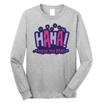 Haha Made You Read Funny Long Sleeve Shirt