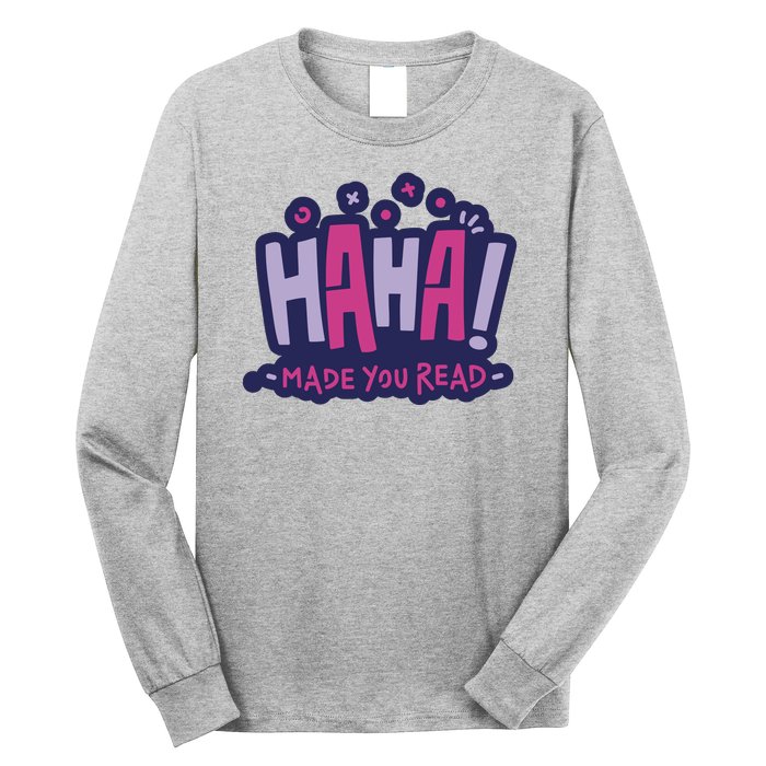 Haha Made You Read Funny Long Sleeve Shirt