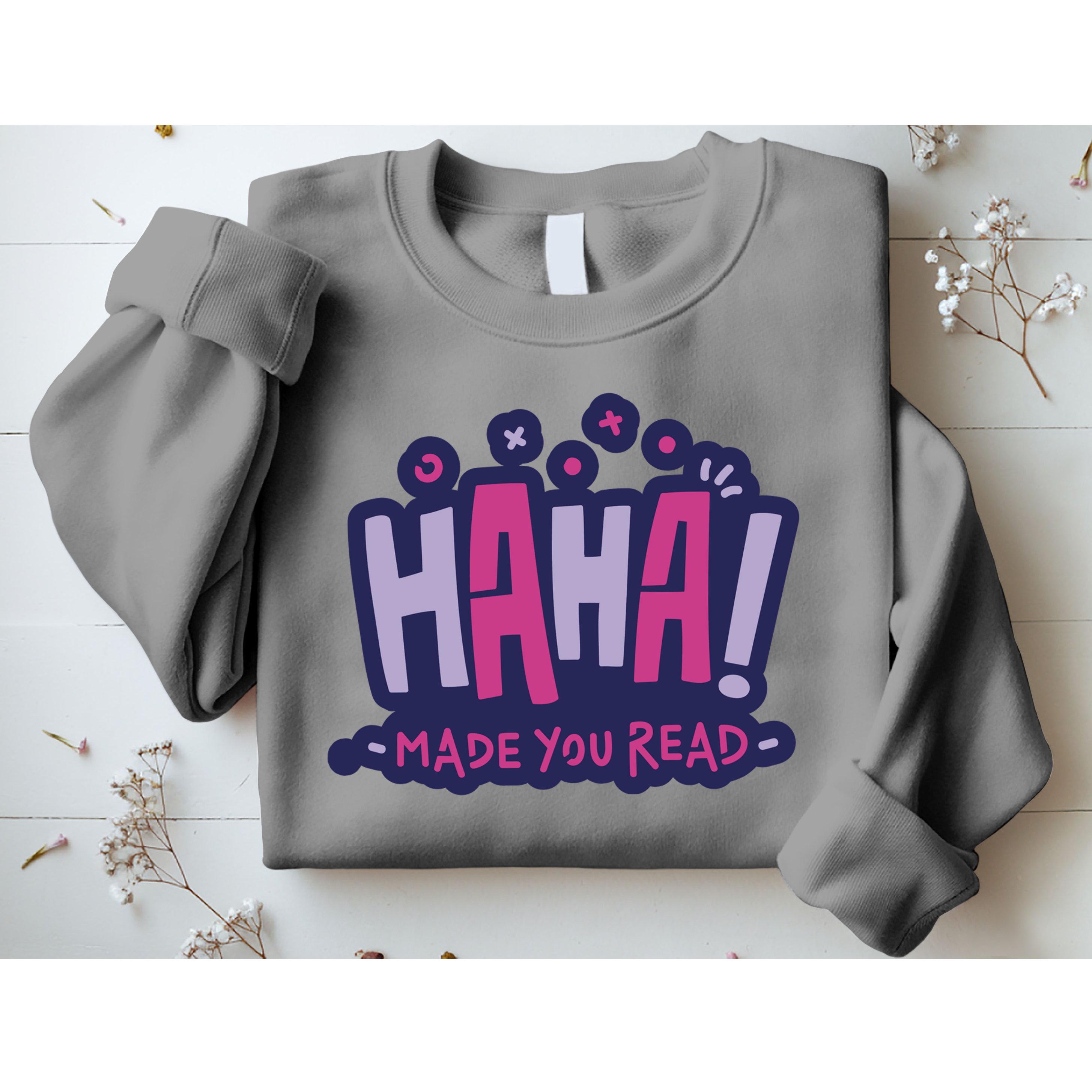 Haha Made You Read Funny Sweatshirt