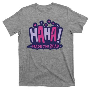 Haha Made You Read Funny T-Shirt