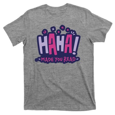 Haha Made You Read Funny T-Shirt