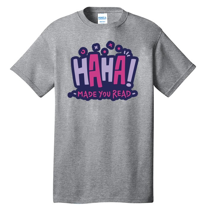 Haha Made You Read Funny Tall T-Shirt