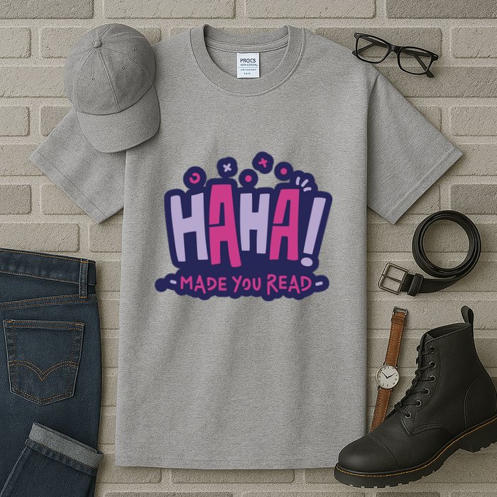 Haha Made You Read Funny Tall T-Shirt