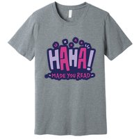 Haha Made You Read Funny Premium T-Shirt