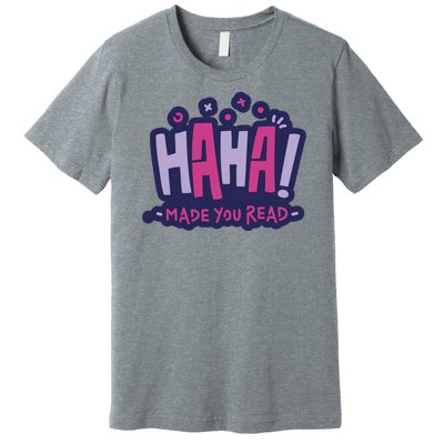 Haha Made You Read Funny Premium T-Shirt