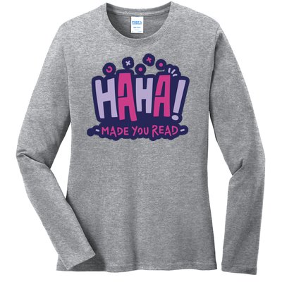 Haha Made You Read Funny Ladies Long Sleeve Shirt