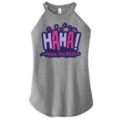 Haha Made You Read Funny Women’s Perfect Tri Rocker Tank