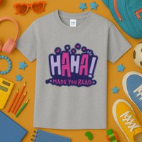 Haha Made You Read Funny Kids T-Shirt