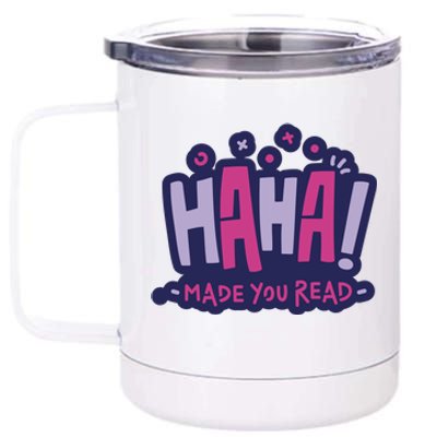 Haha Made You Read Funny 12 oz Stainless Steel Tumbler Cup