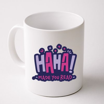 Haha Made You Read Funny Coffee Mug