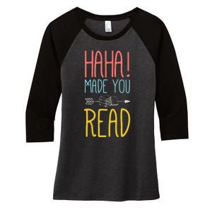 Haha Made You Read Cute School Teacher Librarian Gifts Women's Tri-Blend 3/4-Sleeve Raglan Shirt