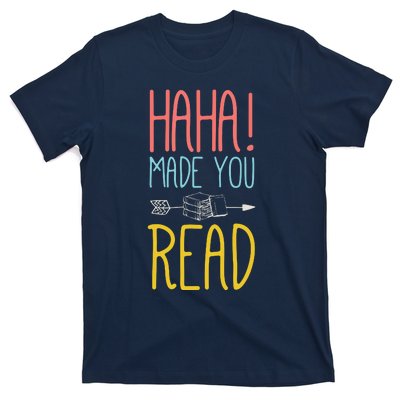 Haha Made You Read Cute School Teacher Librarian Gifts T-Shirt