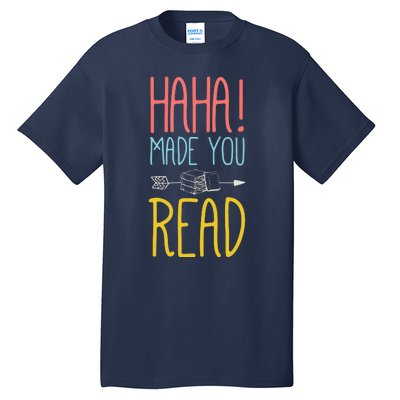 Haha Made You Read Cute School Teacher Librarian Gifts Tall T-Shirt