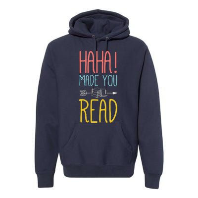 Haha Made You Read Cute School Teacher Librarian Gifts Premium Hoodie