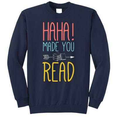 Haha Made You Read Cute School Teacher Librarian Gifts Tall Sweatshirt