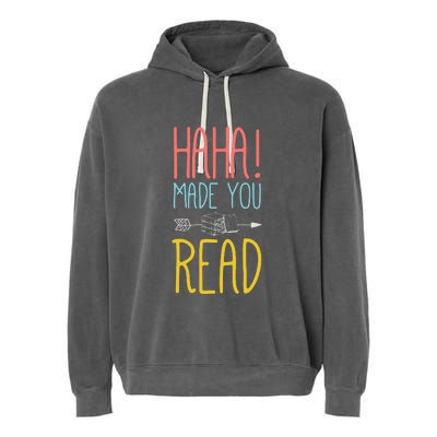 Haha Made You Read Cute School Teacher Librarian Gifts Garment-Dyed Fleece Hoodie