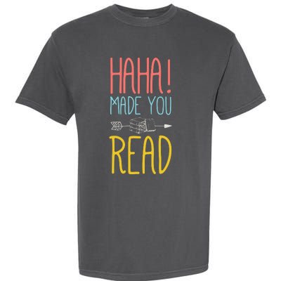 Haha Made You Read Cute School Teacher Librarian Gifts Garment-Dyed Heavyweight T-Shirt